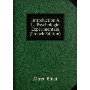   La Psychologie ExpÃ©rimentale (French Edition) Alfred Binet Books