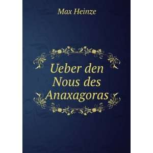 Ueber den Nous des Anaxagoras Max Heinze  Books