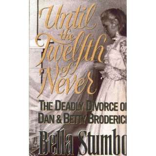   Deadly Divorce of Dan & Betty Broderick (9780671726669) Bella Stumbo
