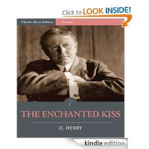 The Enchanted Kiss (Illustrated) O. Henry, Charles River Editors 