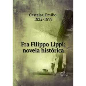  Fra Filippo Lippi; novela histÃ³rica Emilio, 1832 1899 