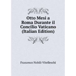   Durante il Concilio Vaticano (Italian Edition) Francesco Nobili