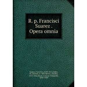  R. p. Francisci Suarez . Opera omnia. t.28 Francisco 