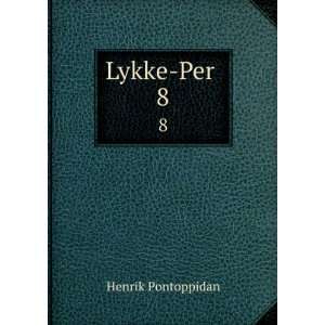  Lykke Per . 8 Henrik Pontoppidan Books