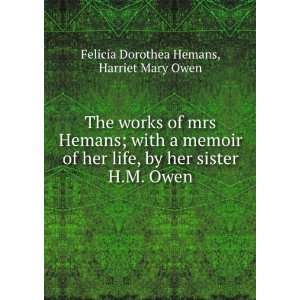   sister H.M. Owen. Harriet Mary Owen Felicia Dorothea Hemans Books