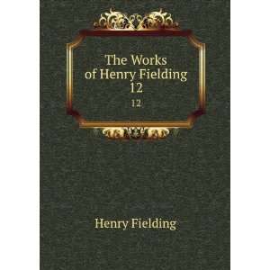  The Works of Henry Fielding. 12 Henry Fielding Books