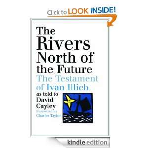 The Rivers North of the Future The Testament of Ivan Illich David 