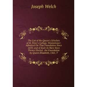   . the Foundation by Queen Elizabeth, 1561, T Joseph Welch Books