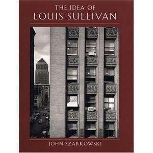 the idea of louis sullivan by john szarkowski