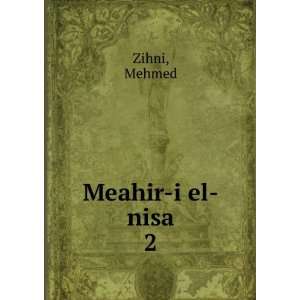  Meahir i el nisa. 2 Mehmed Zihni Books