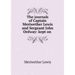  The Journals of Captain Meriwether Lewis and Sergeant John 