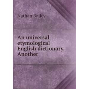   Etymological English Dictionary. Another Nathan Bailey Books