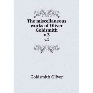   miscellaneous works of Oliver Goldsmith. v.3 Goldsmith Oliver Books