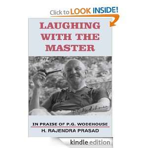 LAUGHING WITH THE MASTER IN PRAISE OF P.G. WODEHOUSE H. RAJENDRA 