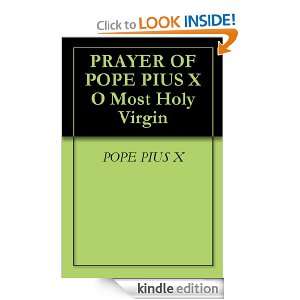 PRAYER OF POPE PIUS X O Most Holy Virgin POPE PIUS X  