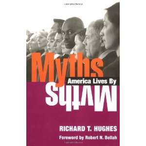 By Richard T. Hughes Myths America Lives By  University 