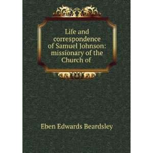 Life and correspondence of Samuel Johnson missionary of the Church of 