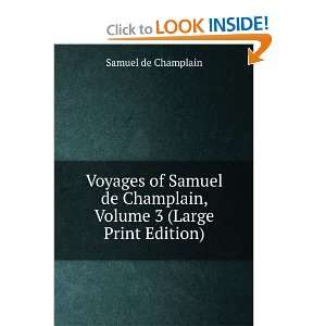   Samuel de Champlain, Volume 3 (Large Print Edition) Samuel de