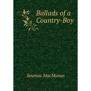  Ballads of a Country Boy Seumas MacManus Books