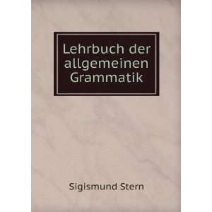  Lehrbuch der allgemeinen Grammatik Sigismund Stern Books