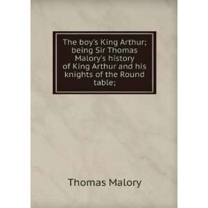  The boys King Arthur; being Sir Thomas Malorys history 