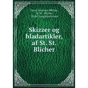   Blicher St. St . Blicher, Evald Tang Kristensen Steen Steensen