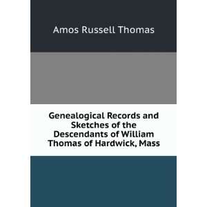   of William Thomas of Hardwick, Mass Amos Russell Thomas Books