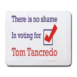   There is no shame in voting for Tom Tancredo Mousepad