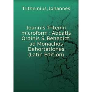   ad Monachos Dehortationes (Latin Edition) Johannes Trithemius Books