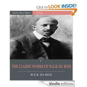 The Classic Works of W.E.B. Du Bois (Illustrated) W.E.B. Du Bois 