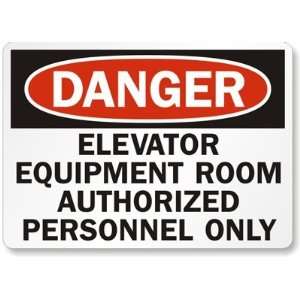 Elevator Equipment Room Authorized Personnel Only Plastic Sign, 14 x 