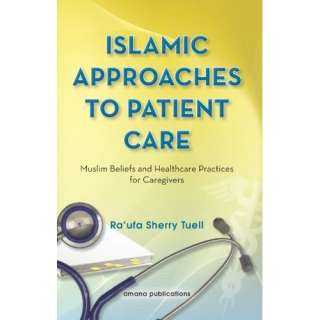 Islamic Approaches to Patient Care Muslim Beliefs and Healthcare 