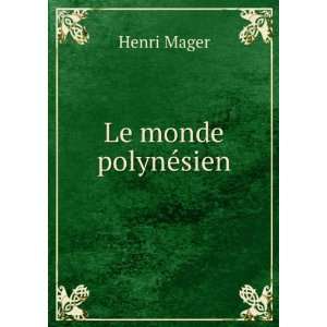  Le monde polynÃ©sien Henri Mager Books