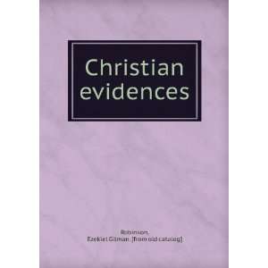  Christian evidences Ezekiel Gilman. [from old catalog 