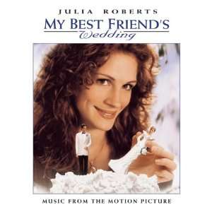  My Best Friends Wedding Music From The Motion Picture 
