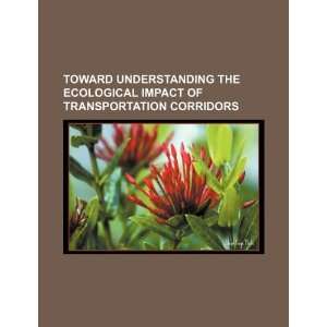 Toward understanding the ecological impact of transportation corridors 